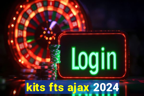 kits fts ajax 2024